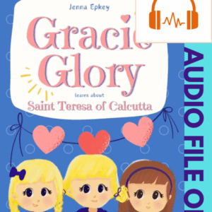 Gracie Glory Learns About Saint Teresa of Calcutta MP3