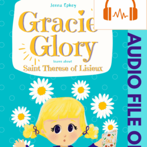 Gracie Glory learns about Saint Thérèse of Lisieux MP3